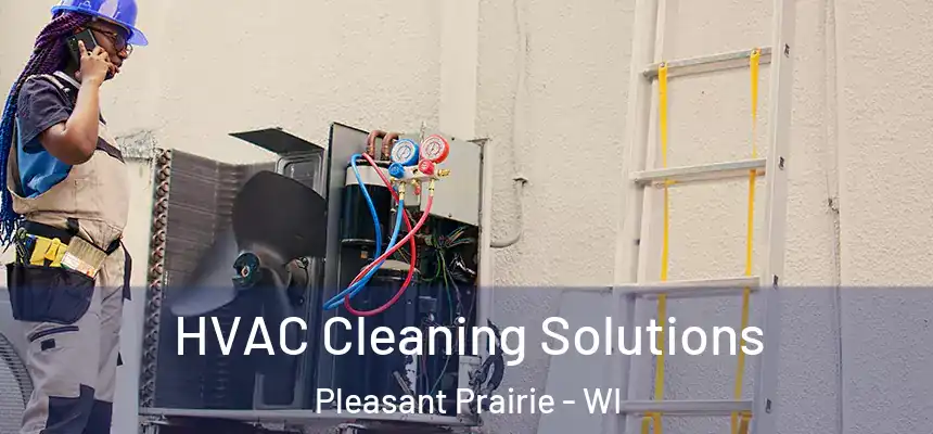  HVAC Cleaning Solutions Pleasant Prairie - WI