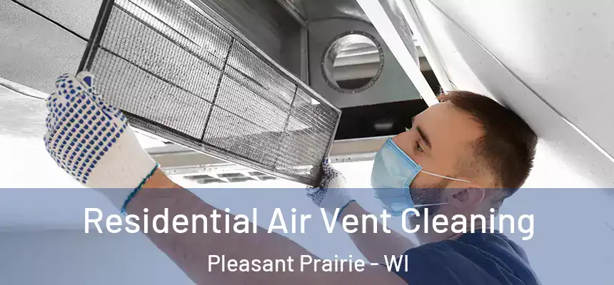 Residential Air Vent Cleaning Pleasant Prairie - WI
