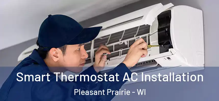  Smart Thermostat AC Installation Pleasant Prairie - WI
